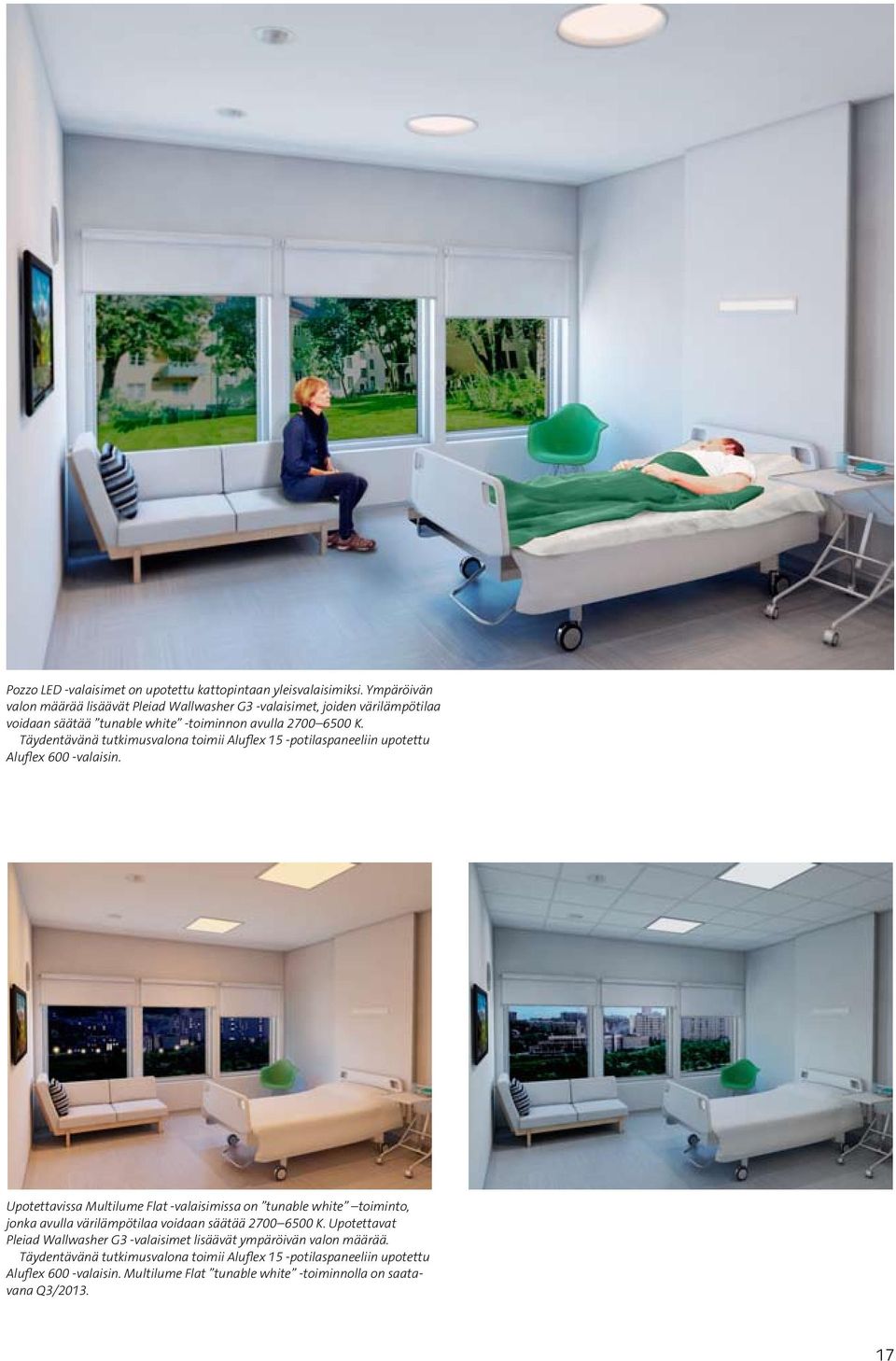 Täydentävänä tutkimusvalona toimii Aluflex 15 -potilaspaneeliin upotettu Aluflex 600 -valaisin.