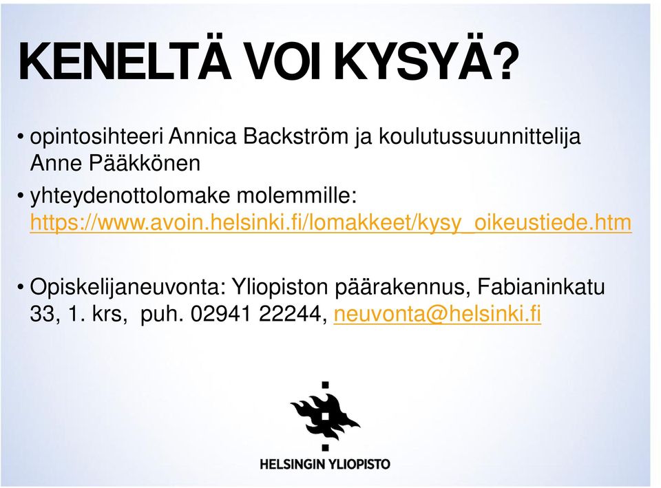 yhteydenottolomake molemmille: https://www.avoin.helsinki.