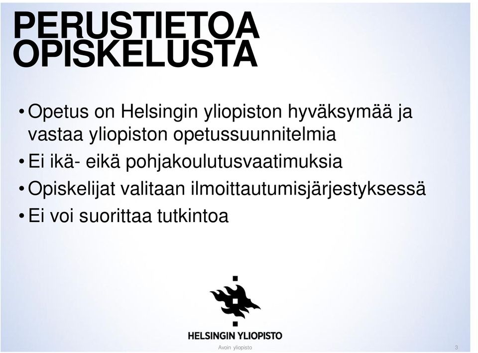 eikä pohjakoulutusvaatimuksia Opiskelijat valitaan