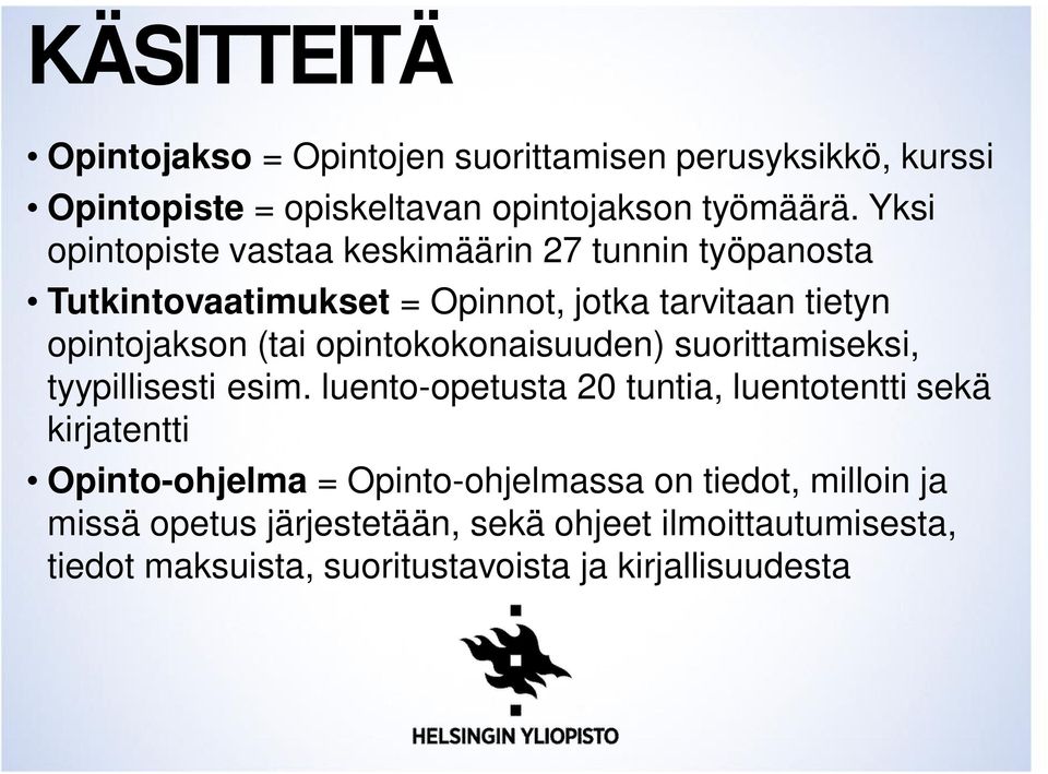 opintokokonaisuuden) suorittamiseksi, tyypillisesti esim.