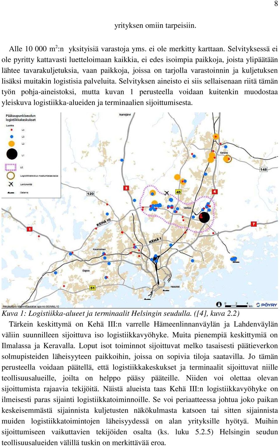 lisäksi muitakin logistisia palveluita.
