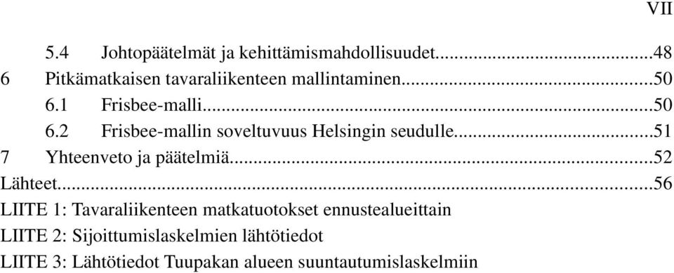..51 7 Yhteenveto ja päätelmiä...52 Lähteet.