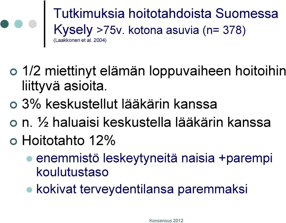 2004) 1/2 miettinyt elämän loppuvaiheen hoitoihin liittyvä asioita.