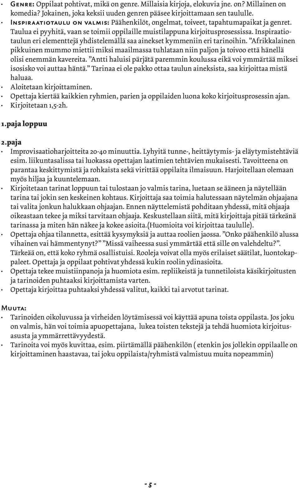 Inspiraatiotaulun eri elementtejä yhdistelemällä saa ainekset kymmeniin eri tarinoihin.