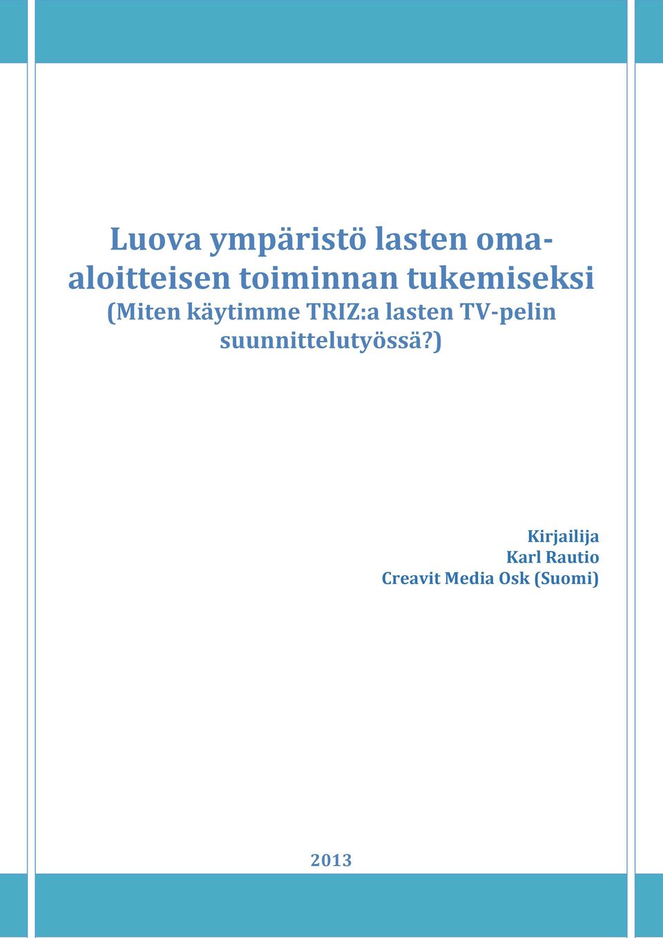 TRIZ:a lasten TV-pelin suunnittelutyössä?