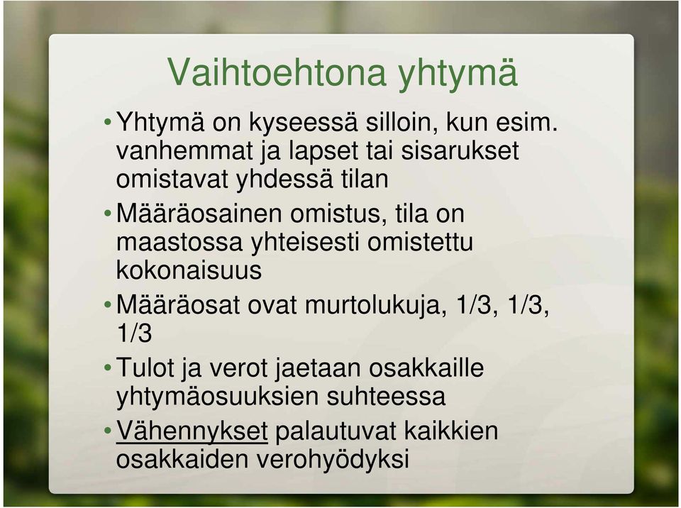 on maastossa yhteisesti omistettu kokonaisuus Määräosat ovat murtolukuja, 1/3, 1/3,