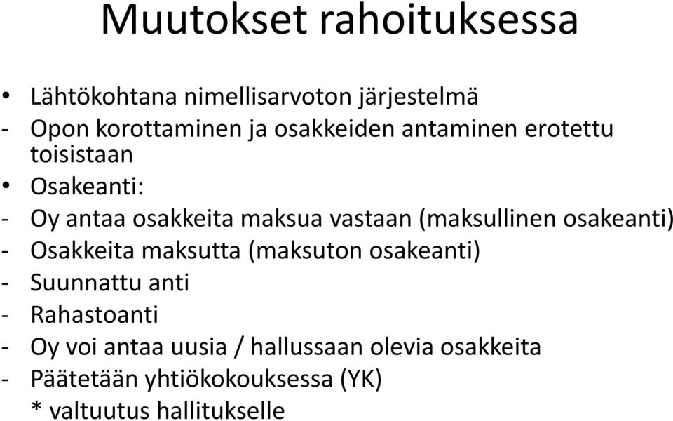 (maksullinen osakeanti) - Osakkeita maksutta (maksuton osakeanti) - Suunnattu anti -