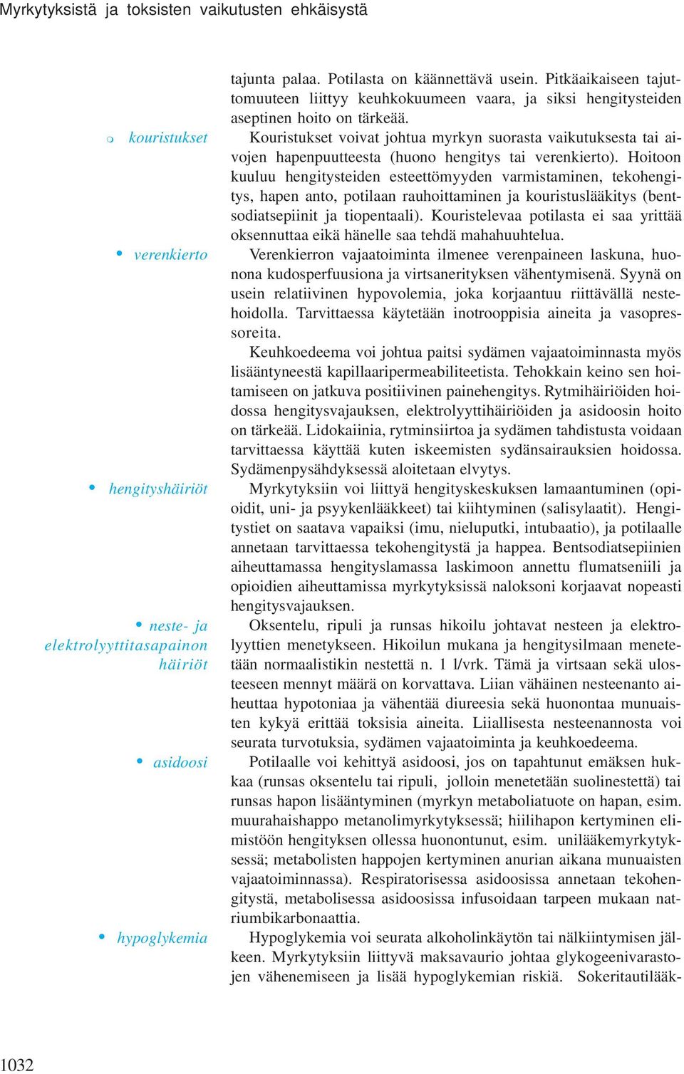 Kouristukset voivat johtua myrkyn suorasta vaikutuksesta tai aivojen hapenpuutteesta (huono hengitys tai verenkierto).