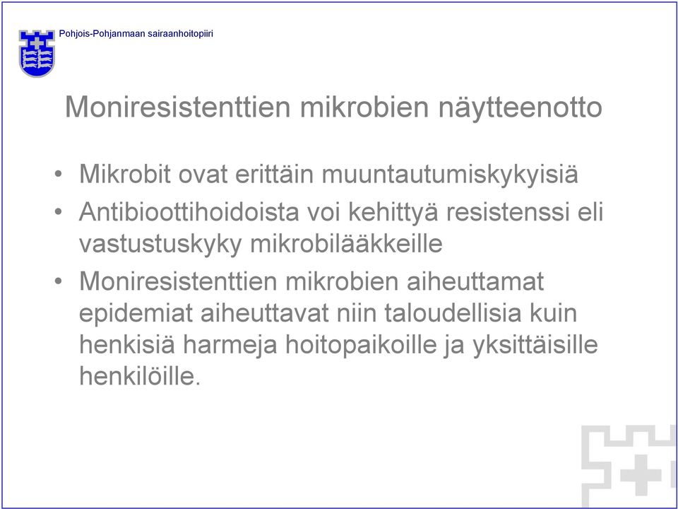 vastustuskyky mikrobilääkkeille Moniresistenttien mikrobien aiheuttamat