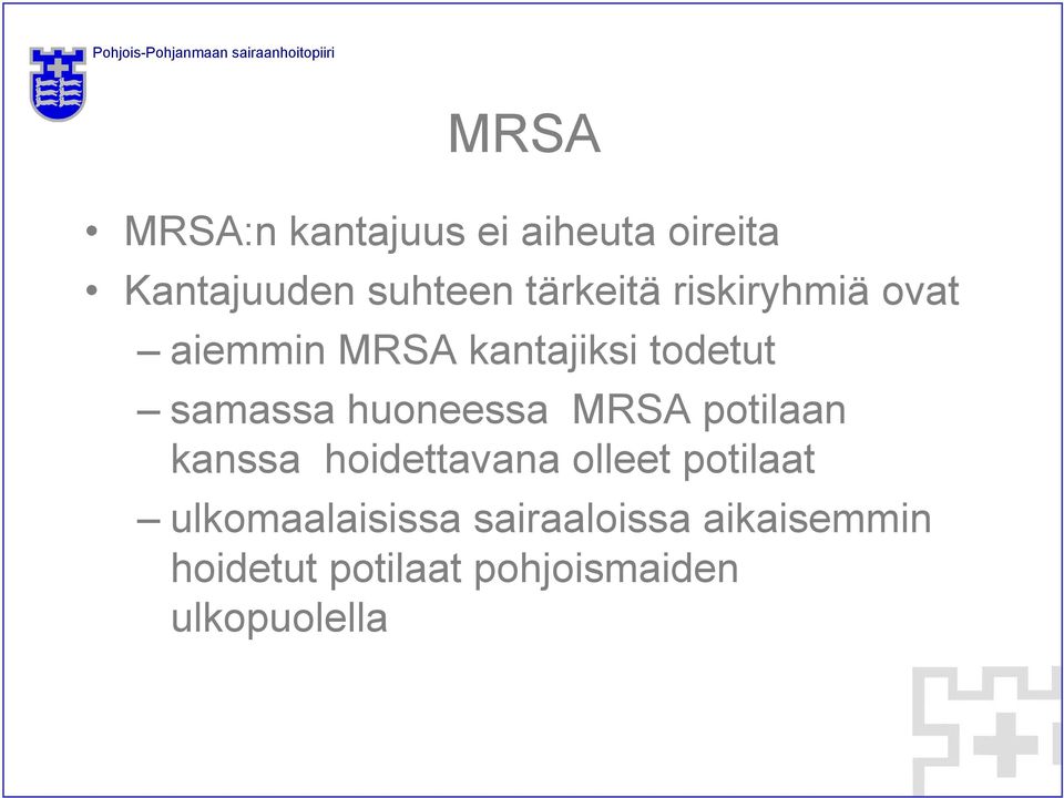 huoneessa MRSA potilaan kanssa hoidettavana olleet potilaat