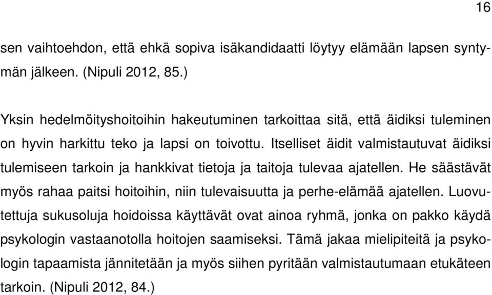 Itselliset äidit valmistautuvat äidiksi tulemiseen tarkoin ja hankkivat tietoja ja taitoja tulevaa ajatellen.