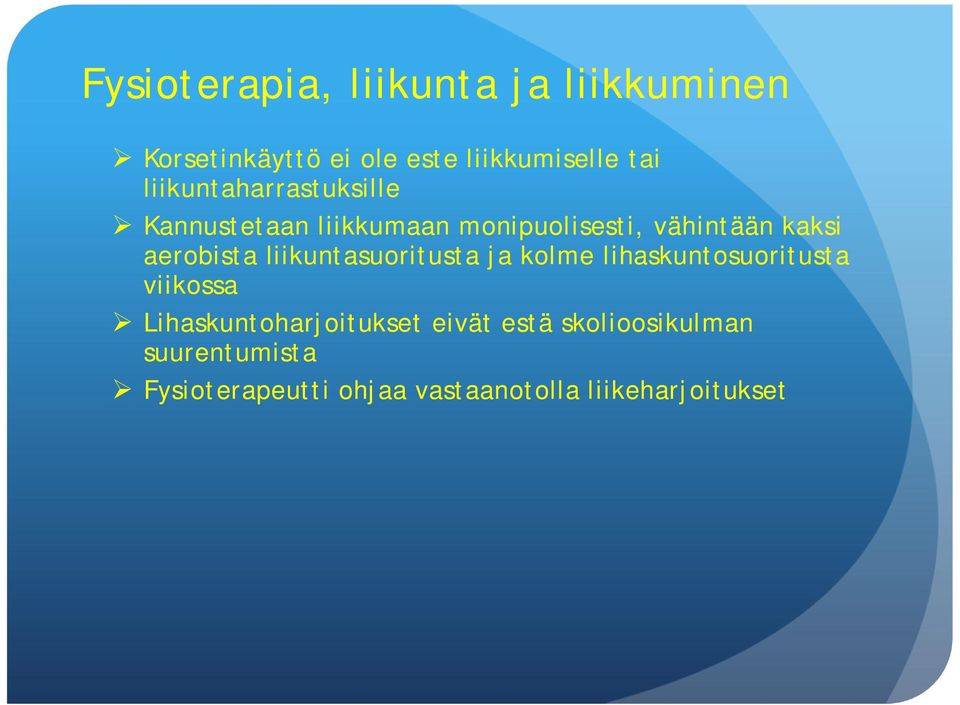 aerobista liikuntasuoritusta ja kolme lihaskuntosuoritusta viikossa