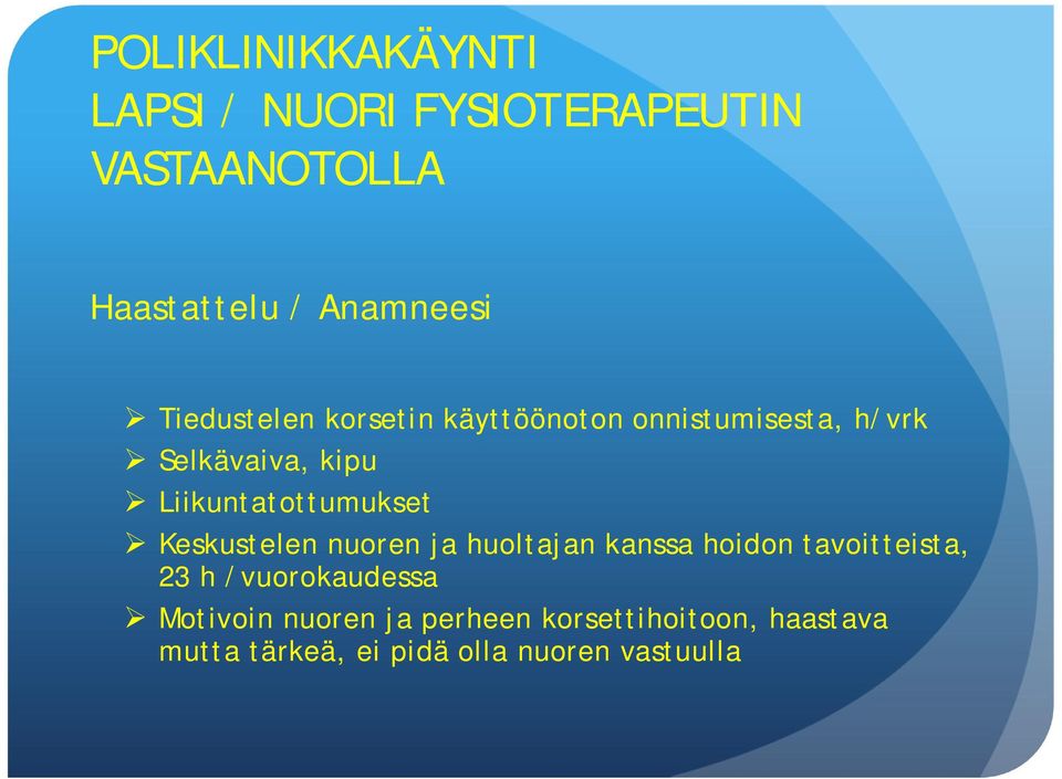 Liikuntatottumukset Keskustelen nuoren ja huoltajan kanssa hoidon tavoitteista, 23 h