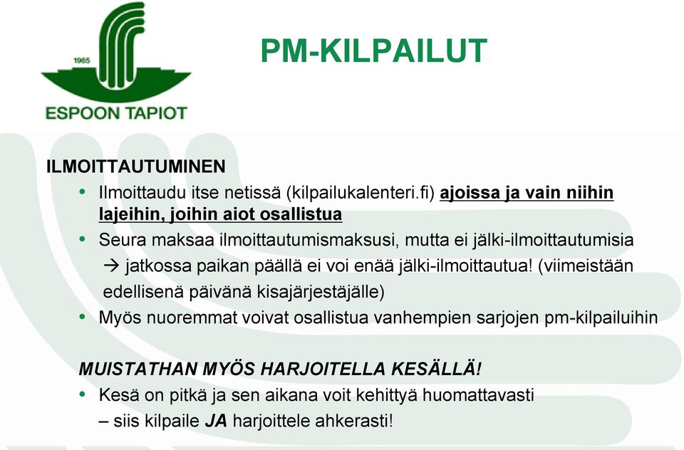 jatkossa paikan päällä ei voi enää jälki-ilmoittautua!