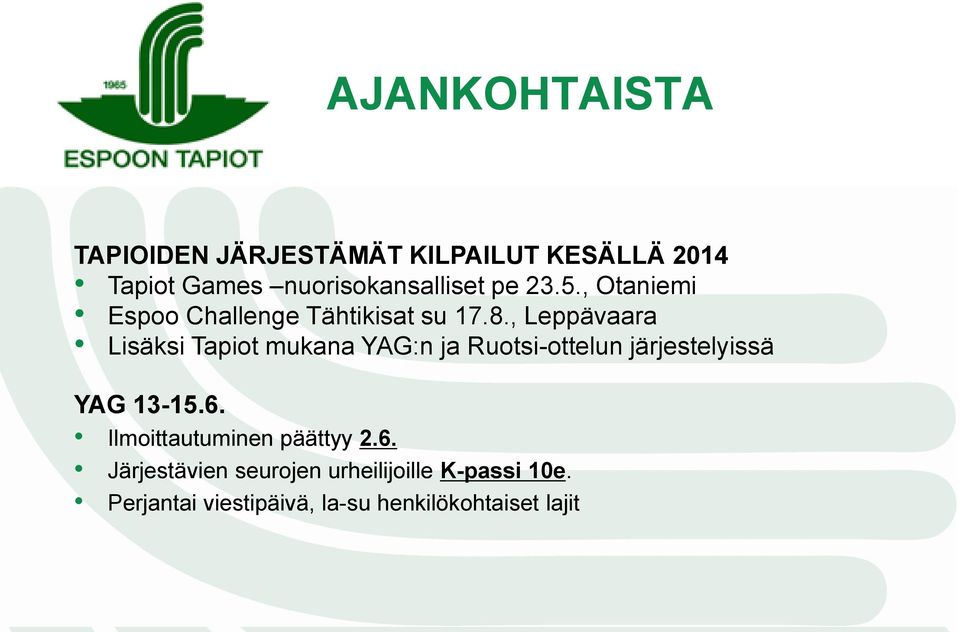 , Leppävaara Lisäksi Tapiot mukana YAG:n ja Ruotsi-ottelun järjestelyissä YAG 13-15.6.