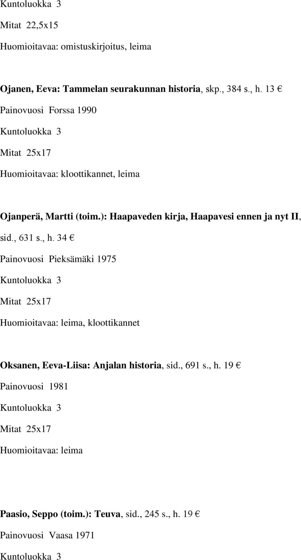 ): Haapaveden kirja, Haapavesi ennen ja nyt II, sid., 631 s., h.