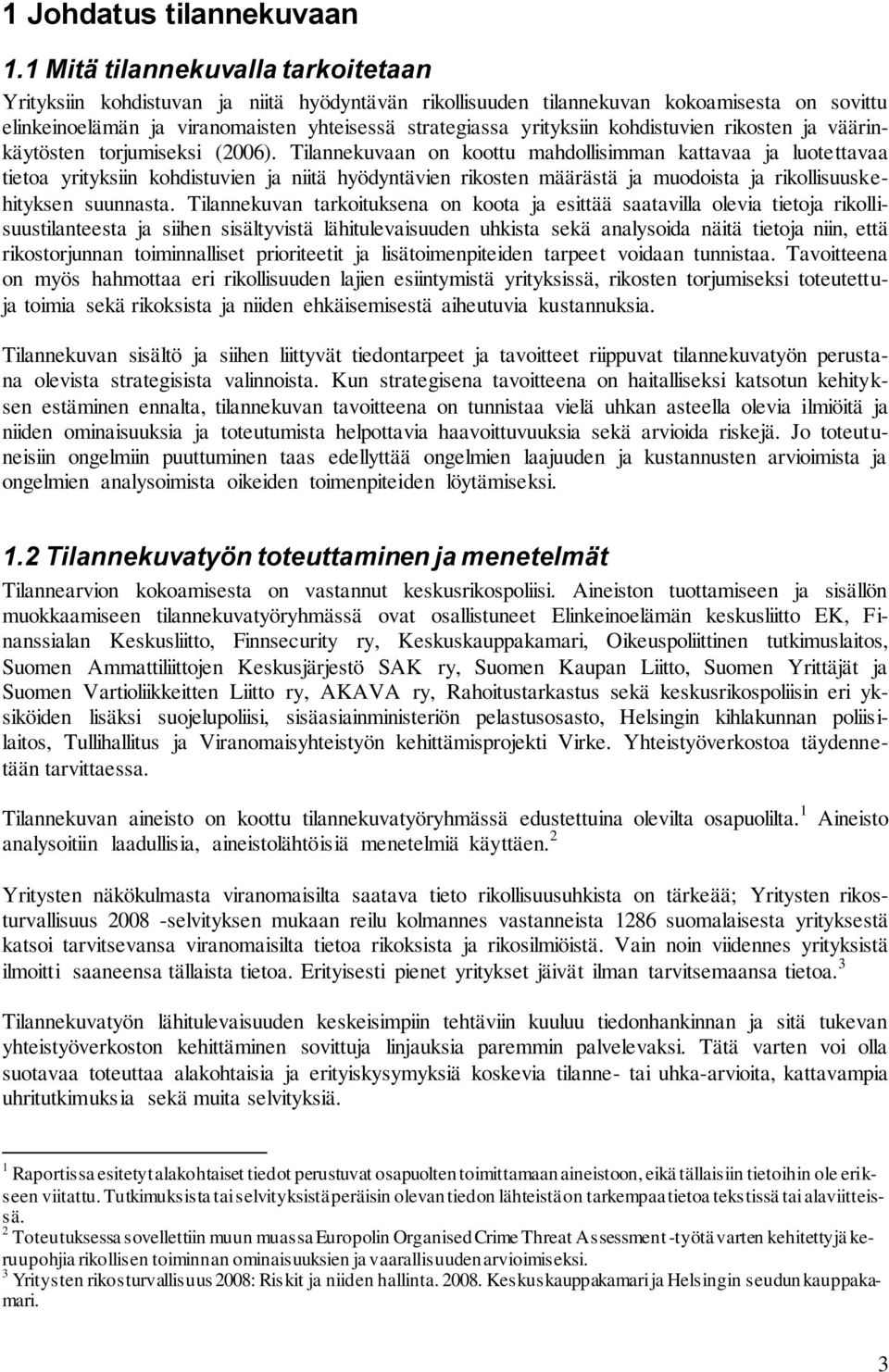 kohdistuvien rikosten ja väärinkäytösten torjumiseksi (2006).