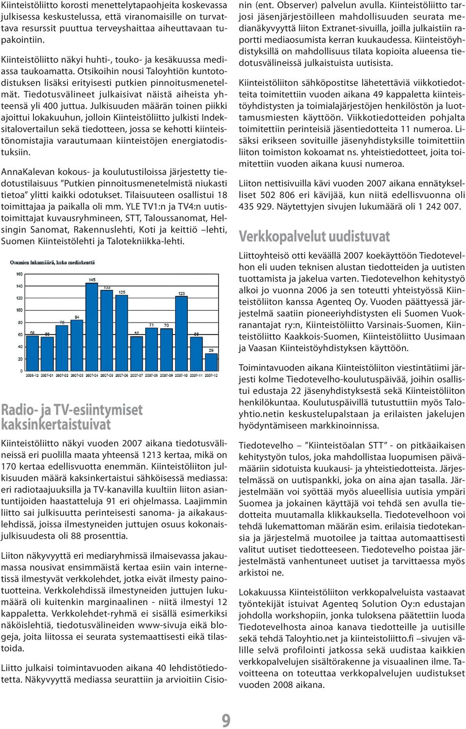 Tiedotusvälineet julkaisivat näistä aiheista yhteensä yli 400 juttua.