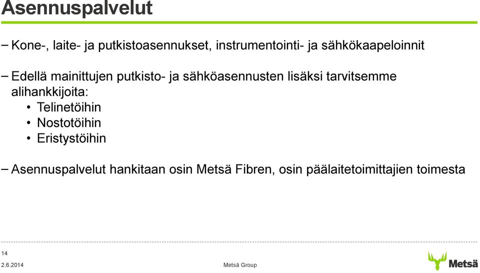 tarvitsemme alihankkijoita: Telinetöihin Nostotöihin Eristystöihin