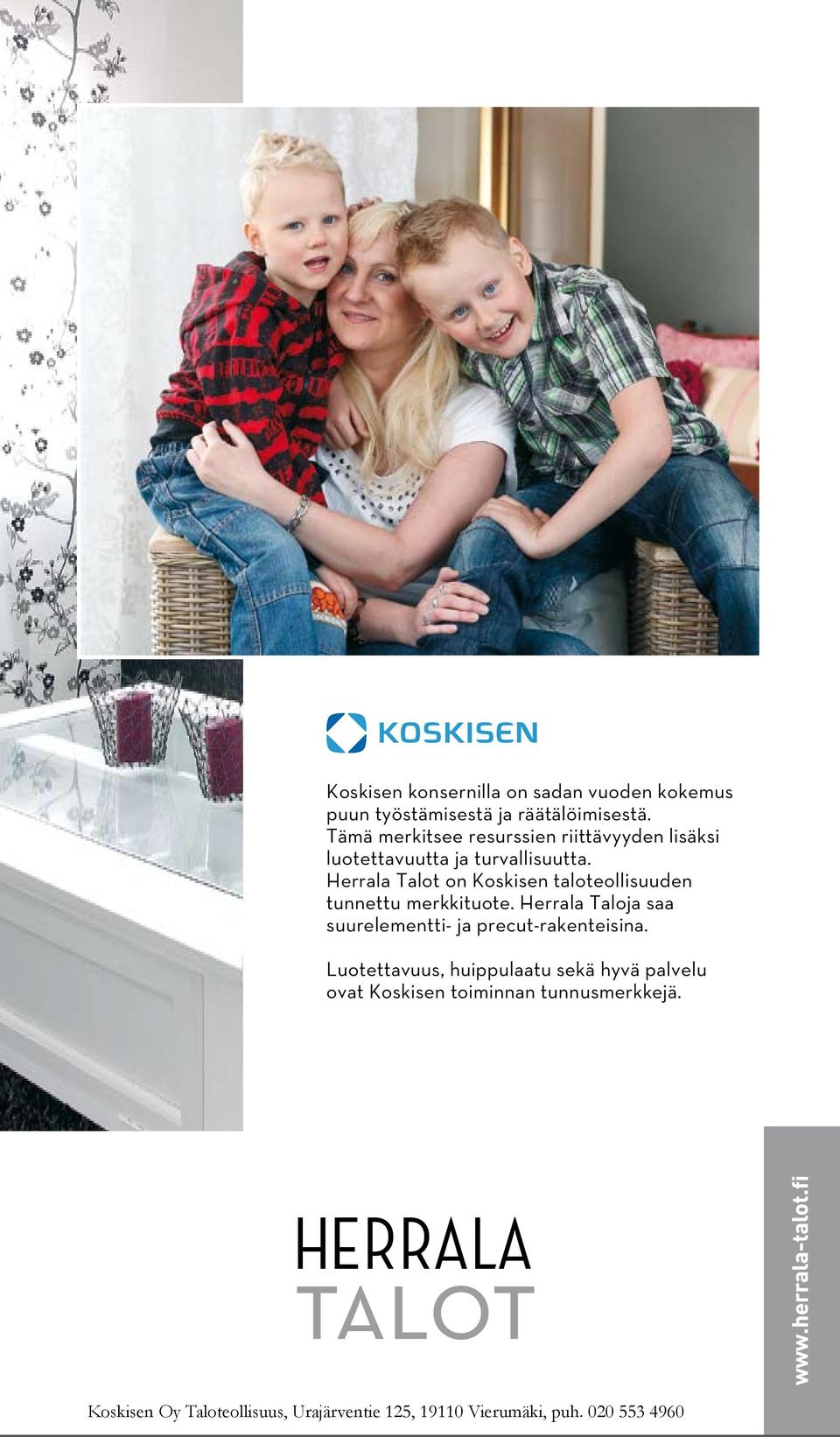 Herrala Talot on Koskisen taloteollisuuden tunnettu merkkituote.