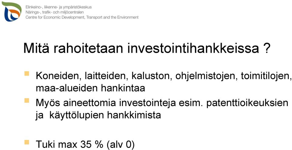 toimitilojen, maa-alueiden hankintaa Myös aineettomia