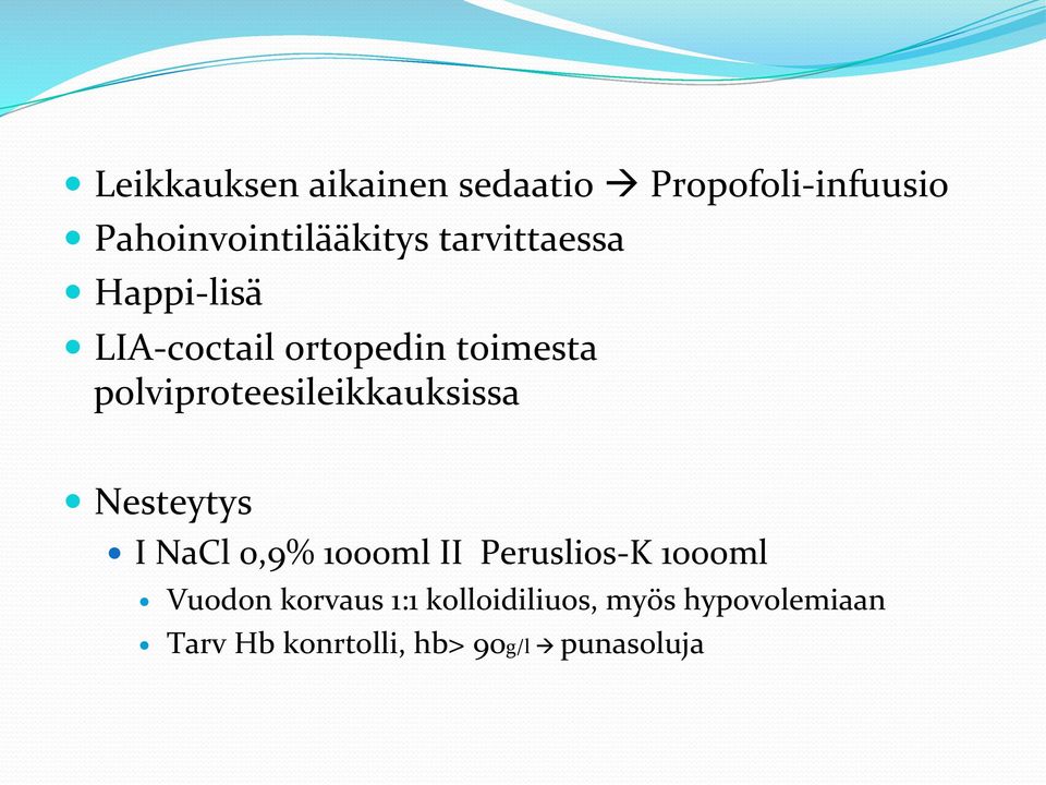 polviproteesileikkauksissa Nesteytys I NaCl 0,9% 1000ml II Peruslios- K