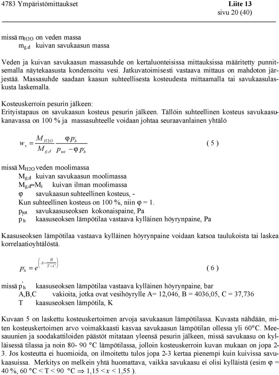 Kosteuskerroin pesurin jälkeen: Erityistapaus on savukaasun kosteus pesurin jälkeen.