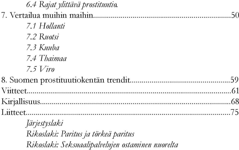 Suomen prostituutiokentän trendit...59 Viitteet...61 Kirjallisuus.