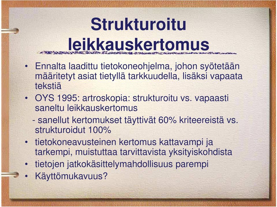 vapaasti saneltu leikkauskertomus - sanellut kertomukset täyttivät 60% kriteereistä vs.