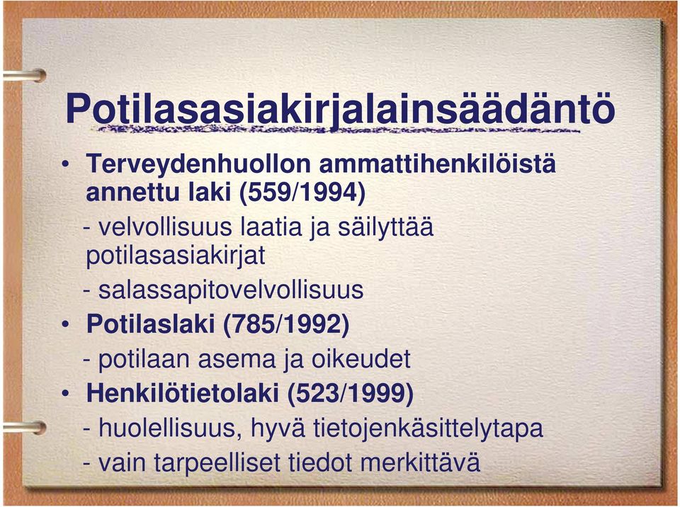 salassapitovelvollisuus Potilaslaki (785/1992) - potilaan asema ja oikeudet