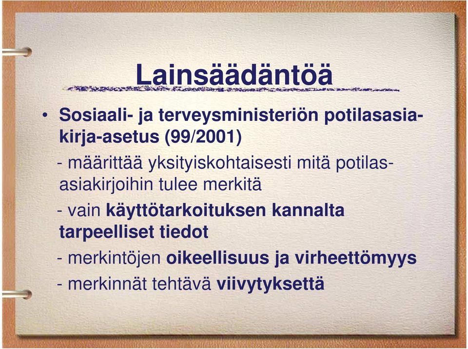 tulee merkitä - vain käyttötarkoituksen kannalta tarpeelliset tiedot -