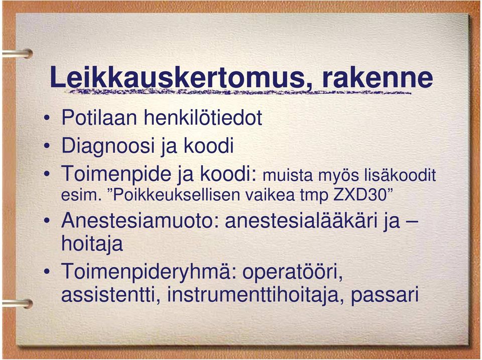 Poikkeuksellisen vaikea tmp ZXD30 Anestesiamuoto: anestesialääkäri