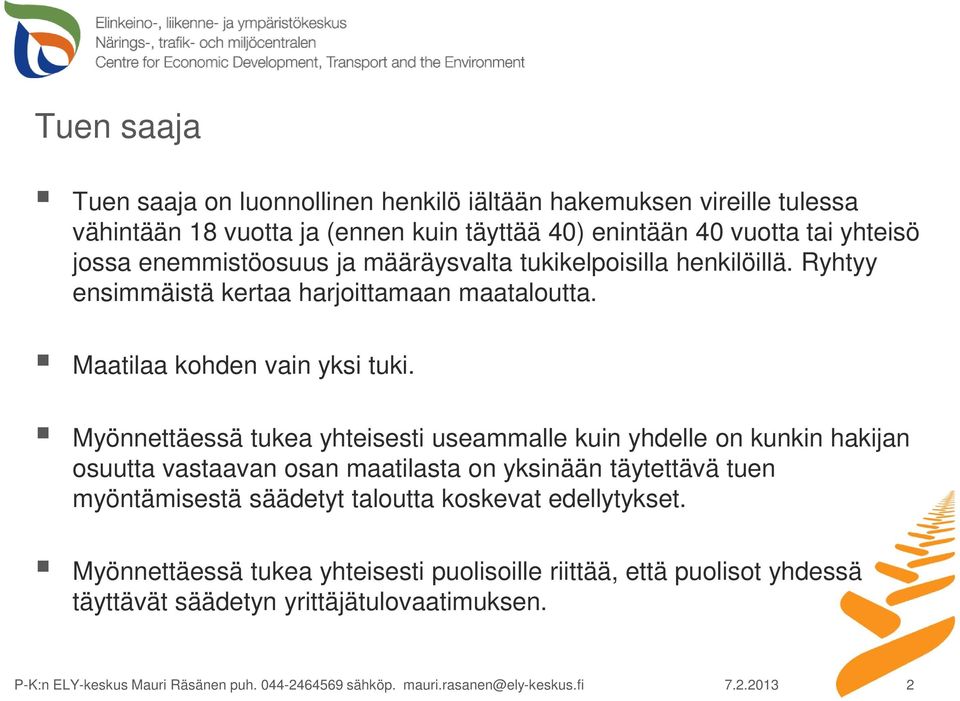 Maatilaa kohden vain yksi tuki.