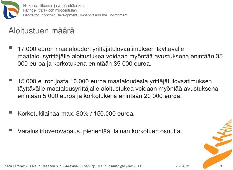 enintään 35 000 euroa ja korkotukena enintään 35 000 euroa. 15.000 euron josta 10.