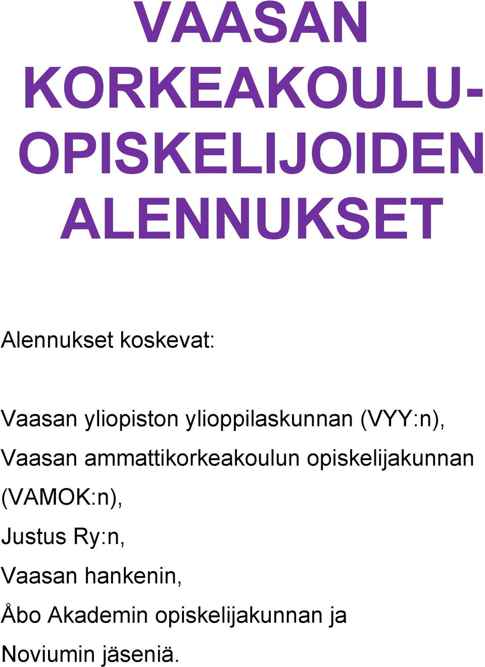 ammattikorkeakoulun opiskelijakunnan (VAMOK:n), Justus Ry:n,