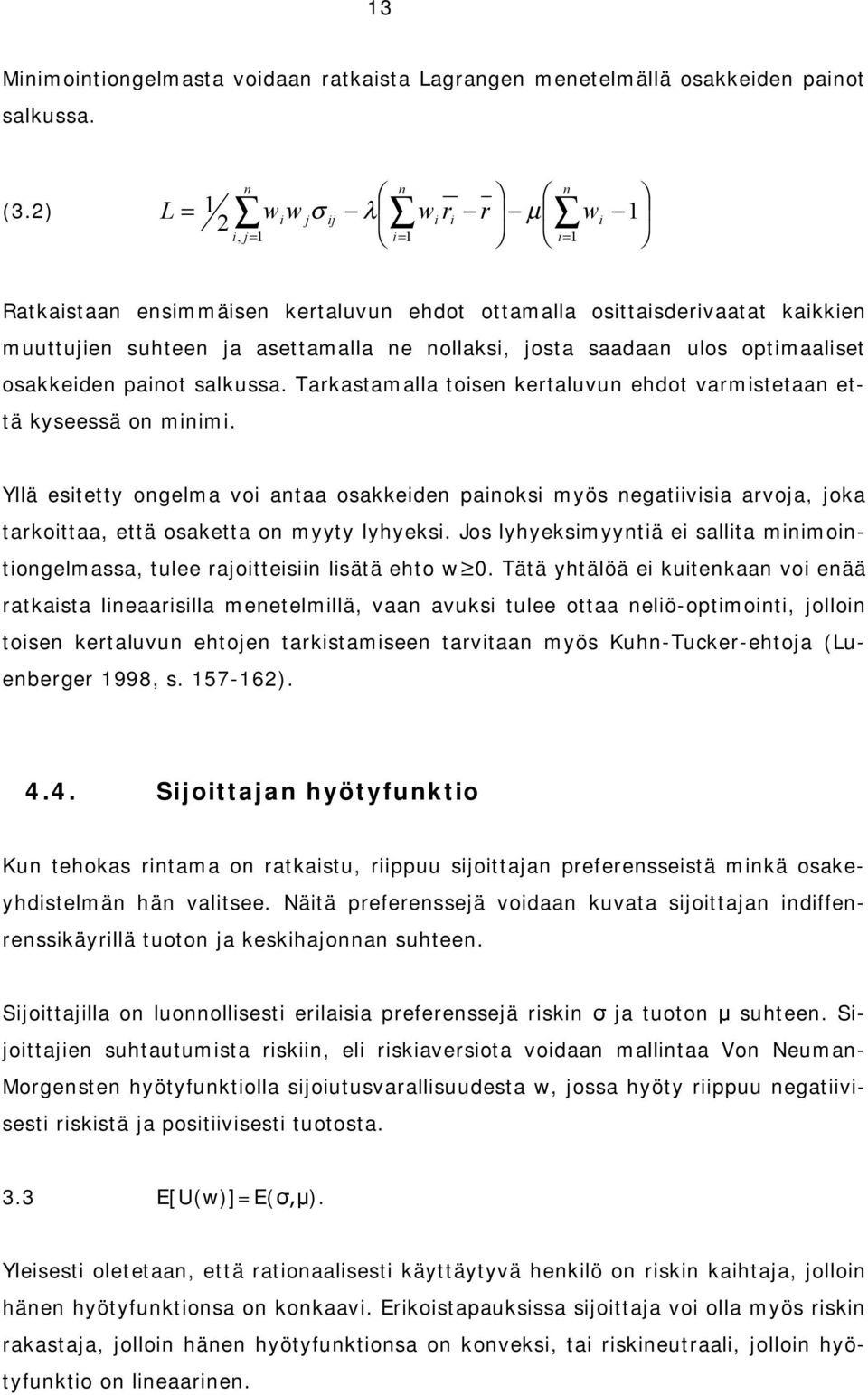 osakkeden panot salkussa. Tarkastamalla tosen kertaluvun ehdot varmstetaan että kyseessä on mnm.