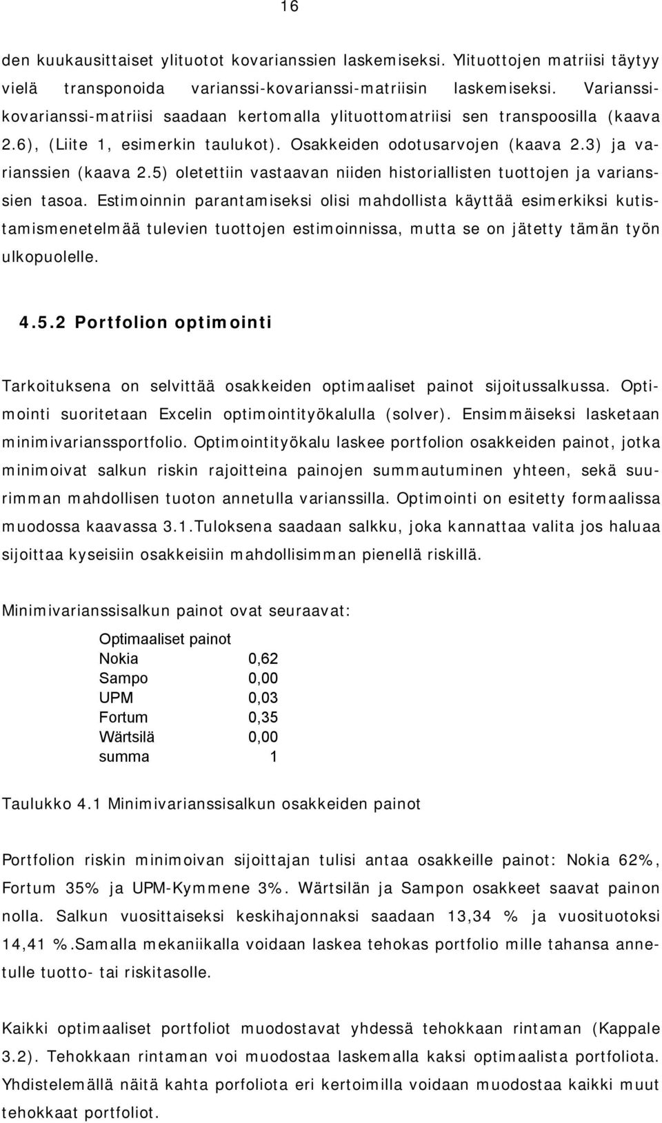 5) oletettn vastaavan nden hstorallsten tuottojen ja varanssen tasoa.