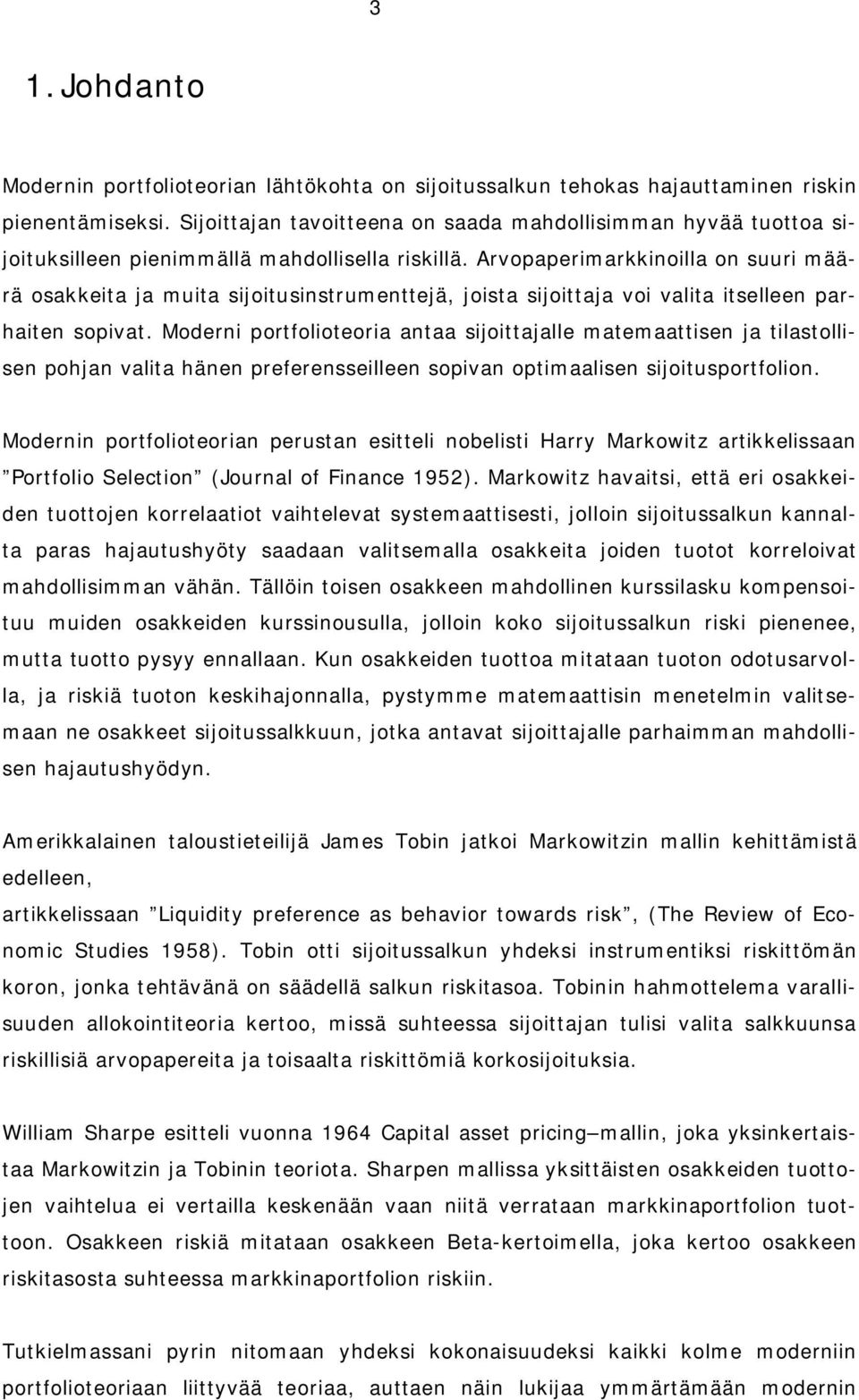 Arvopapermarkknolla on suur määrä osakketa ja muta sjotusnstrumenttejä, josta sjottaja vo valta tselleen parhaten sopvat.