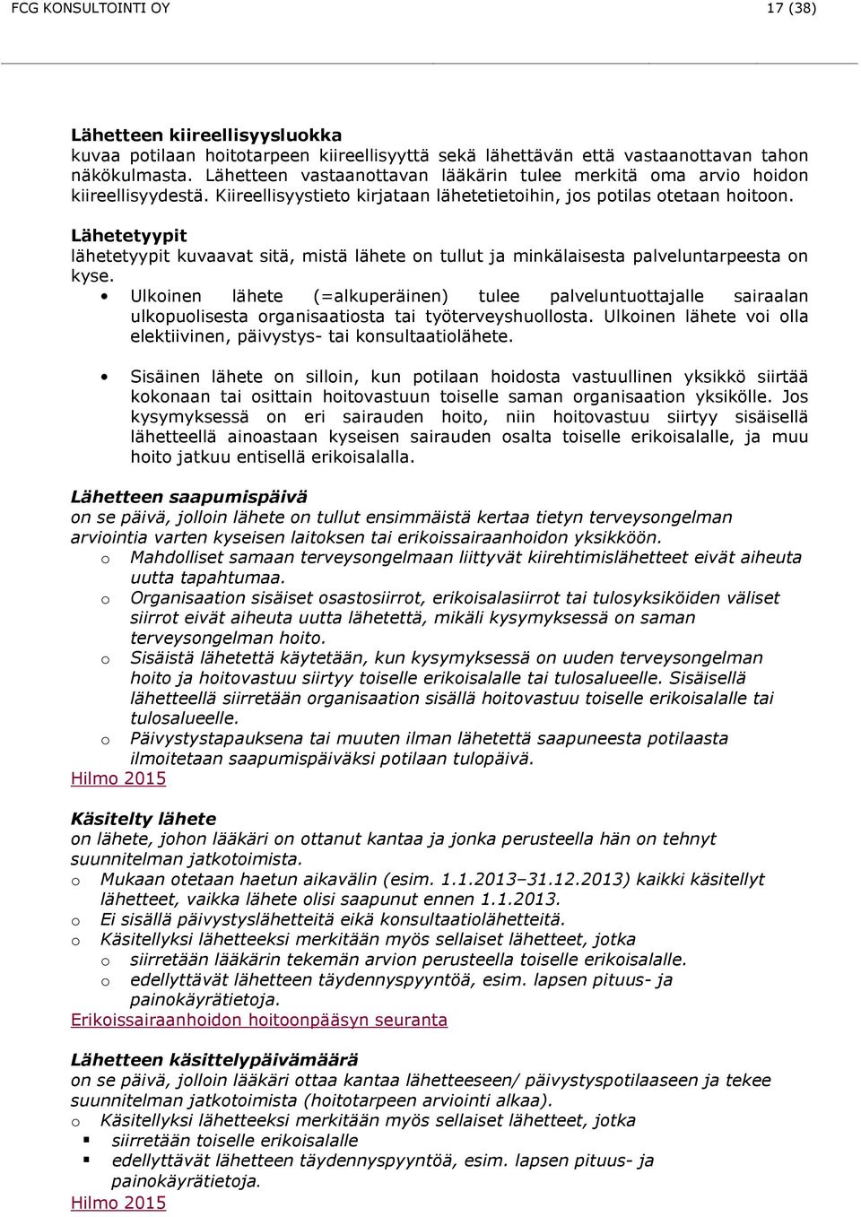 Lähetetyypit lähetetyypit kuvaavat sitä, mistä lähete on tullut ja minkälaisesta palveluntarpeesta on kyse.