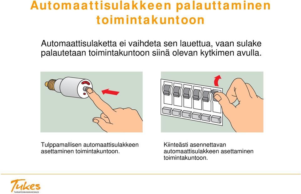 kytkimen avulla.