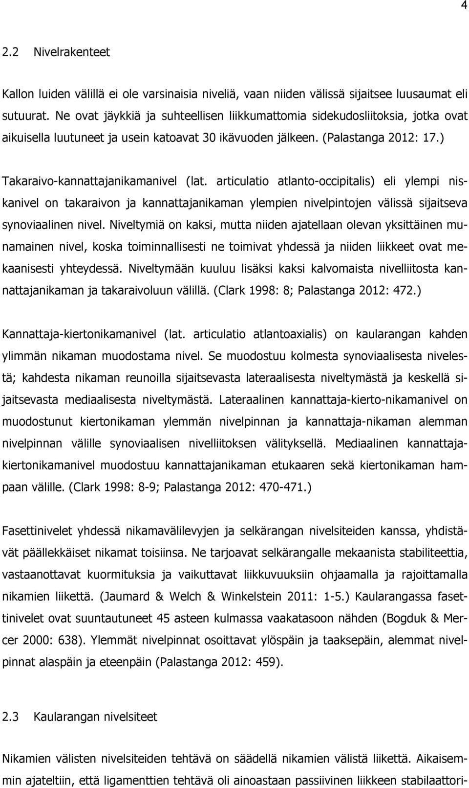 articulatio atlantooccipitalis) eli ylempi niskanivel on takaraivon ja kannattajanikaman ylempien nivelpintojen välissä sijaitseva synoviaalinen nivel.