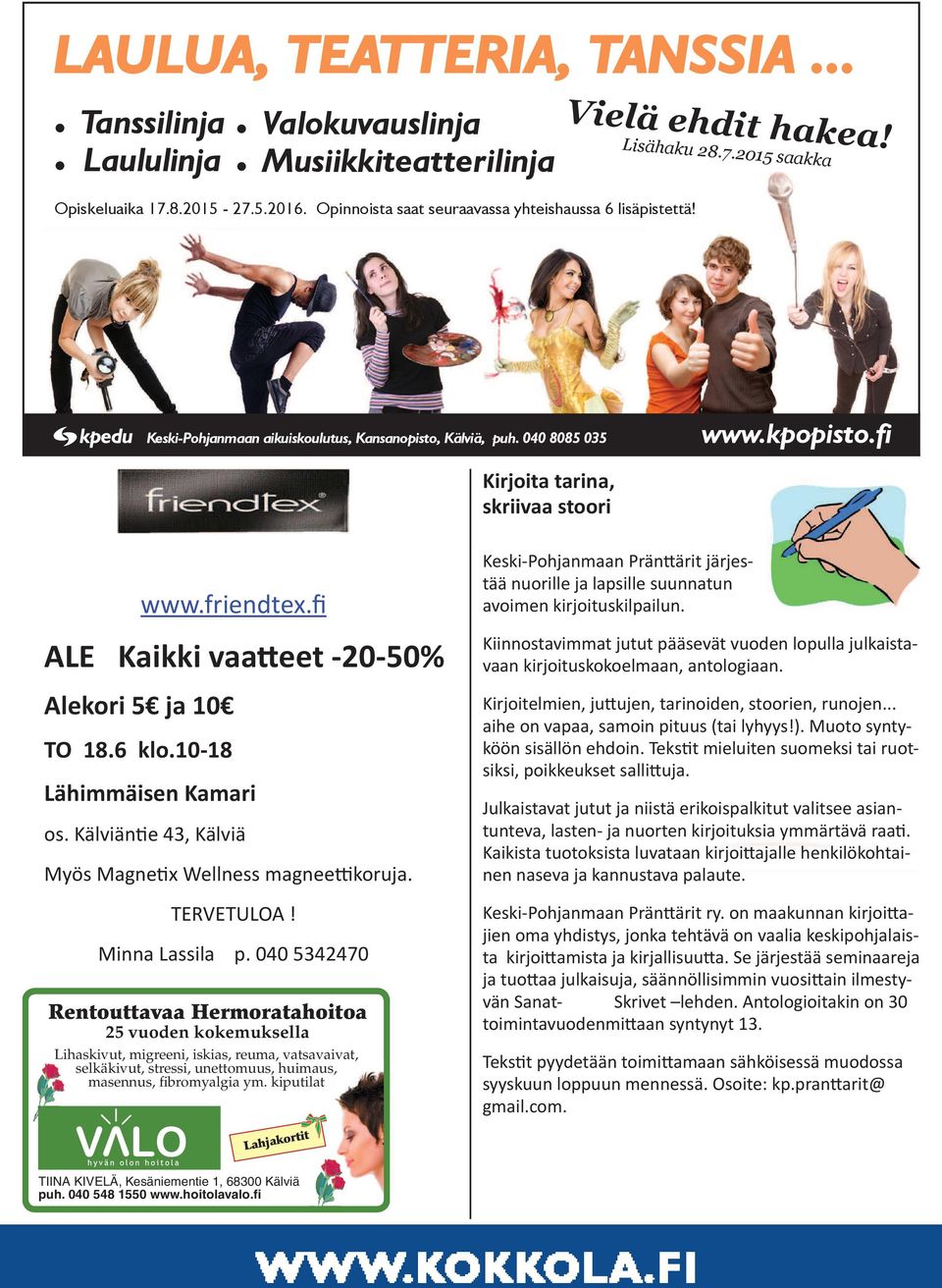 eet -20-50% Alekori 5 ja 10 TO 18.6 klo.10-18 Lähimmäisen Kamari os. Kälviän e 43, Kälviä Myös Magne x Wellness magnee#koruja. TERVETULOA! Minna Lassila p.