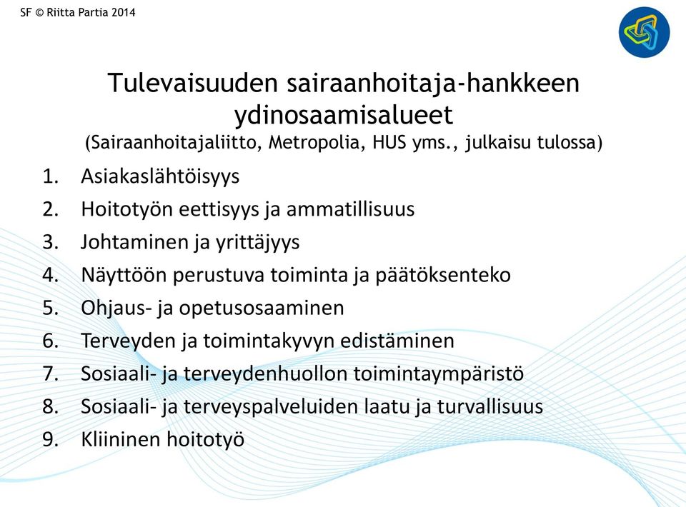 Näyttöön perustuva toiminta ja päätöksenteko 5. Ohjaus- ja opetusosaaminen 6.