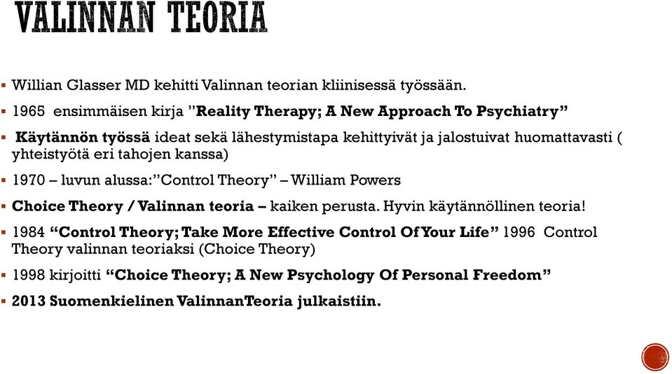 ( yhteistyötä eri tahojen kanssa) 1970 luvun alussa: Control Theory William Powers Choice Theory / Valinnan teoria kaiken perusta.