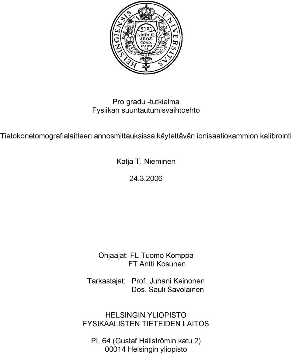 2006 Ohjaajat: FL Tuomo Komppa FT Antti Kosunen Tarkastajat: Prof. Juhani Keinonen Dos.