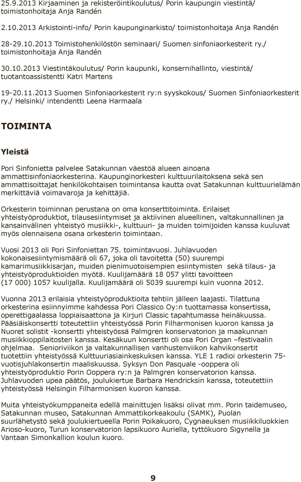 2013 Suomen Sinfoniaorkesterit ry:n syyskokous/ Suomen Sinfoniaorkesterit ry.