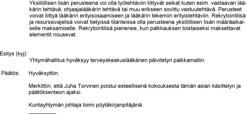 Rek ry toin ti li sä ja resurssivajelisä voivat tietyissä tilanteissa olla perusteena yksilöllisen lisän mää rä ai kaisel le maksamiselle.