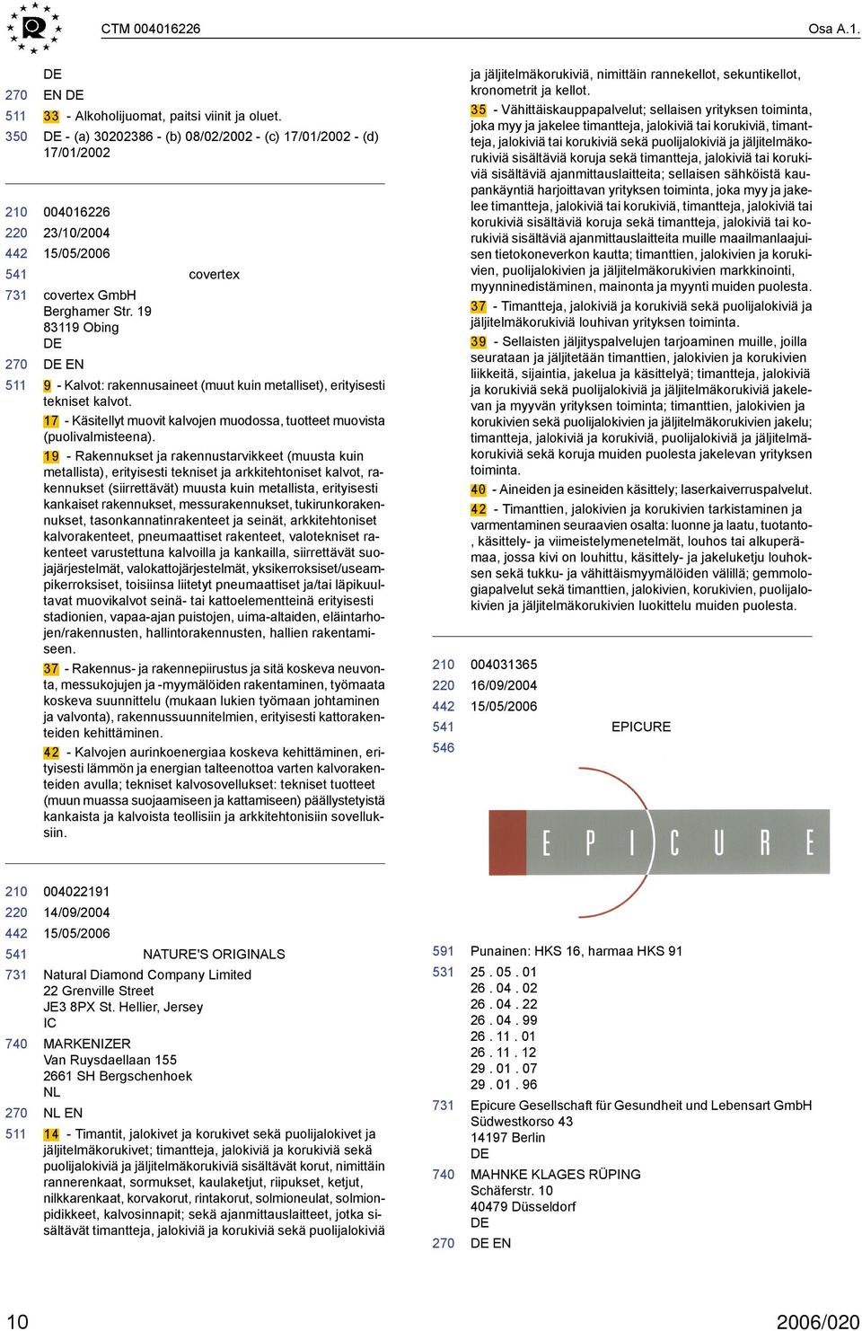 19 - Rakennukset ja rakennustarvikkeet (muusta kuin metallista), erityisesti tekniset ja arkkitehtoniset kalvot, rakennukset (siirrettävät) muusta kuin metallista, erityisesti kankaiset rakennukset,