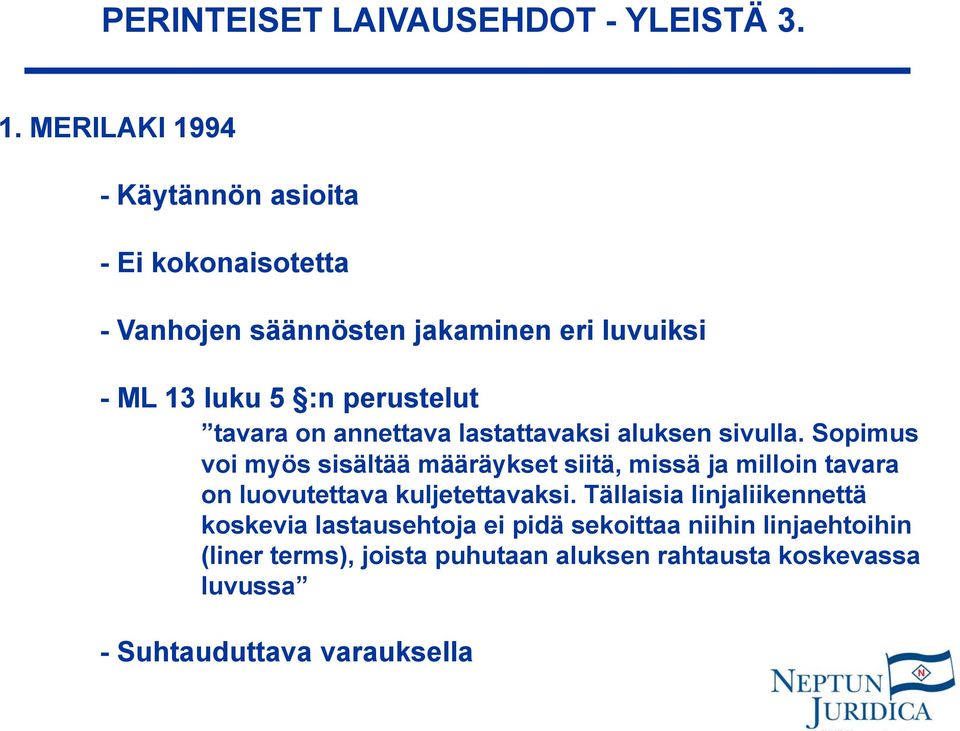 perustelut tavara on annettava lastattavaksi aluksen sivulla.