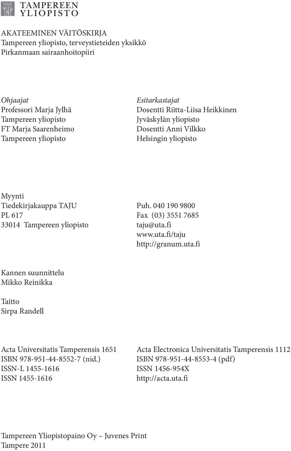 040 190 9800 PL 617 Fax (03) 3551 7685 33014 Tampereen yliopisto taju@uta.